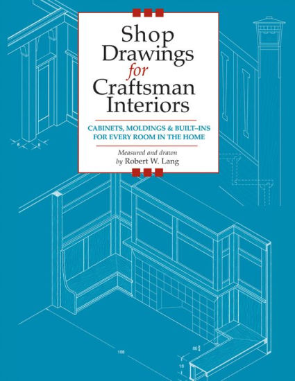 Shop Drawings for Craftsman Interiors: Cabinets, Moldings and Built-Ins for Every Room in the Home|Paperback