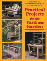 Title: Practical Projects for the Yard and Garden: Attractive 2x4 Woodworking Projects Anyone Can Build, Author: Skills Institute Press