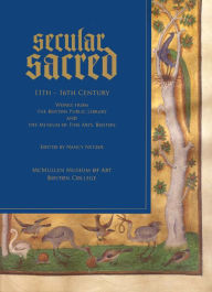 Title: Secular/Sacred 11th-16th Century: Works from the Boston Public Library and the Museum of Fine Arts, Boston, Author: Nancy Netzer