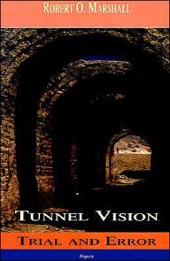 Title: Tunnel Vision, Author: Robert O. Marshall
