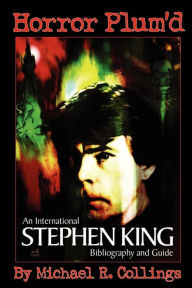 Title: Horror Plum'd: International Stephen King Bibliography and Guide 1960-2000, Author: Michael R. Collings