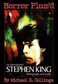 Title: Horror Plum'd: International Stephen King Bibliography & Guide 1960-2000, Author: Michael R Collings