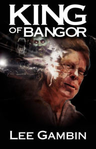 Title: King of Bangor, Author: Lee Gambin