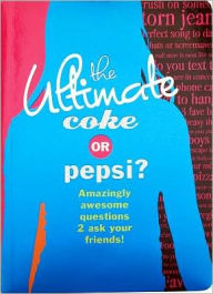 Title: The Ultimate Coke or Pepsi?, Author: Mickey Gill