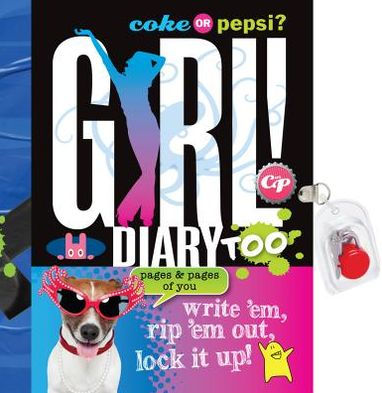 Coke or Pepsi? GIRL Diary Too: write 'em rip' out, lock it up!