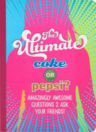 Title: Ultimate Coke or Pepsi 2/E, Author: Cheryl Gill