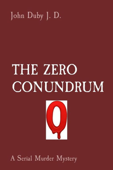 THE ZERO CONUNDRUM: A Serial Murder Mystery