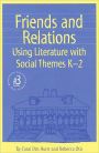 Friends & Relations: Using Literature with Social Themes, Grades K-2