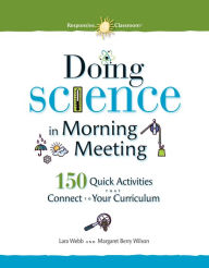 Title: Doing Science in Morning Meeting: 150 Quick Activities That Connect to Your Curriculum, Author: Lara Webb