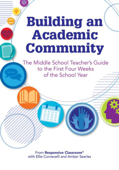 Building an Academic Community The Middle School Teacher's Guide to the First Four Weeks of the School Year