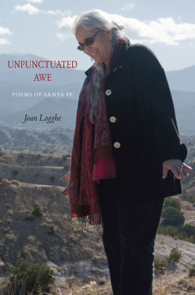 Unpunctuated Awe: Poems of Santa Fe