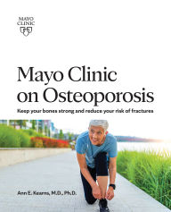 Free download book in txt Mayo Clinic on Osteoporosis: Keep your bones strong and reduce your risk of fractures (English literature)