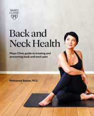 Back and Neck Health: Mayo Clinic guide to treating and preventing back and neck pain