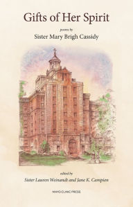 Title: Gifts of Her Spirit: Poems by Sister Mary Brigh Cassidy, Author: Mary Brigh Cassidy O.S.F.