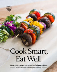 Title: Cook Smart, Eat Well: Mayo Clinic recipes and strategies for healthy living, Author: Jennifer A. Welper
