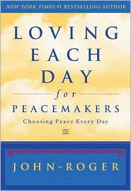 Title: Loving Each Day for Peacemakers: Choosing Peace Every Day, Author: John-Roger