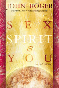 Title: Sex, Spirit & You, Author: DSS John-Roger