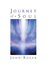 Title: Journey of a Soul, Author: DSS John-Roger