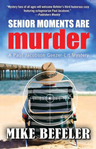 Title: Senior Moments Are Murder, Author: Mike Befeler