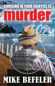 Title: Cruising in Your Eighties is Murder, Author: Mike Befeler