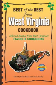 Title: Best of the Best from West Virginia Cookbook: Selected Recipes from West Virginia's Favorite Cookbooks, Author: Gwen McKee