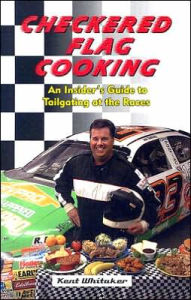 Title: Checkered Flag Cooking: An Insider's Guide to Tailgating at the Races, Author: Kent Whitaker