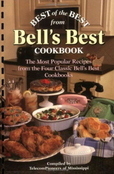 Best of the Best from Bell's Best Cookbook: The Most Popular Recipes from the Four Classic Bell's Best Cookbooks