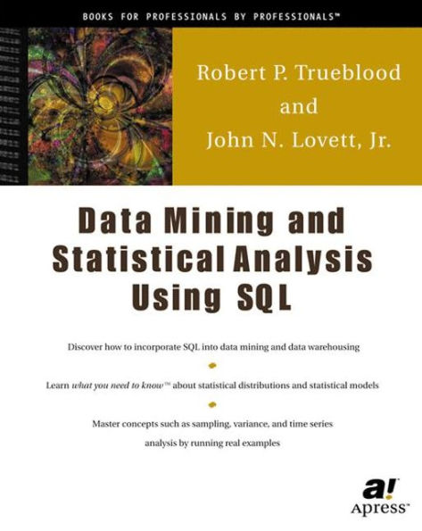 Data Mining and Statistical Analysis Using SQL / Edition 1
