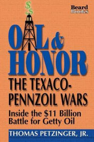 Title: Oil & Honor: The Texaco-Pennzoil Wars; Inside the $11 Billion Battle for Getty Oil, Author: Thomas Jr Petzinger
