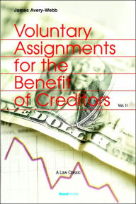 Title: Voluntary Assignments For The Benefit Of Creditors, Author: James Avery Webb