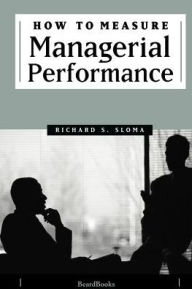 Title: How to Measure Managerial Performance, Author: Richard S Sloma