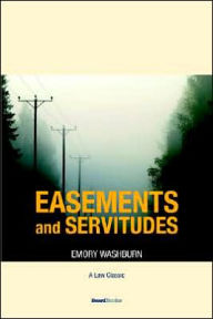 Title: A Treatise on the American Law of Easements and Servitudes, Author: Emory Washburn