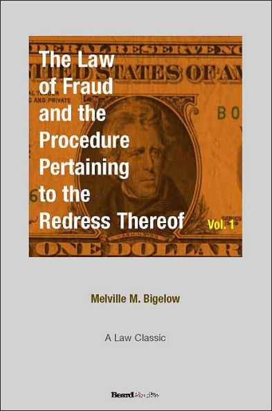 The Law of Fraud and the Procedure: Pertaining to the Redress Thereof Volume 1