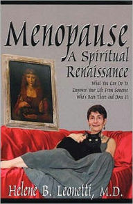 Title: Menopause: What You Can Do to Empower Your Life from Someone Who's Been There and Done It / Edition 1, Author: Helene B. Leonetti