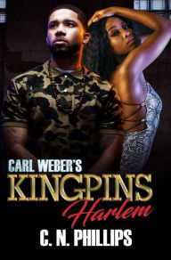 Title: Carl Weber's Kingpins: Harlem, Author: C. N. Phillips