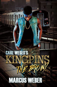 Title: Carl Weber's Kingpins: The Bronx, Author: Marcus Weber