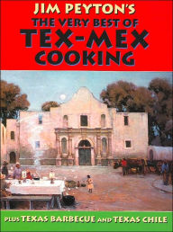 Title: Jim Peyton's the Very Best of Tex-Mex Cooking: Plus Texas Barbecue and Texas Chile, Author: James W. Peyton