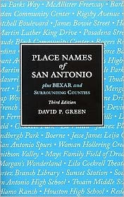 Title: Place Names of San Antonio: Plus Bexar and Surrounding Counties, Author: David P. Green