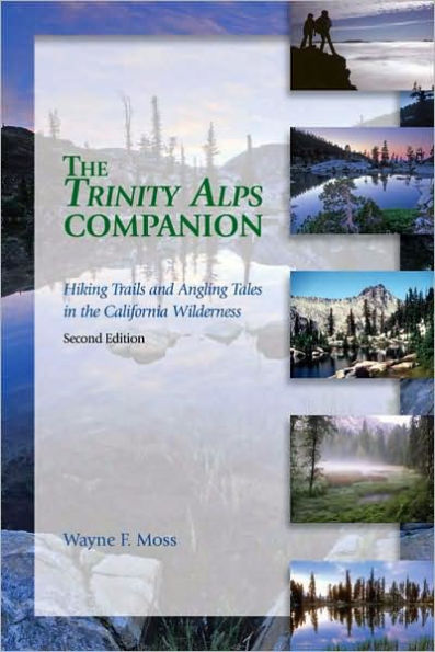 The Trinity Alps Companion: Hiking Trails and Angling Tales in the California Wilderness