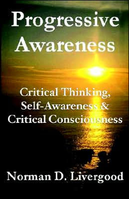 Progressive Awareness: Critical Thinking, Self-Awareness & Critical Consciousness
