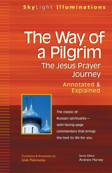 The Way of a Pilgrim: Jesus Prayer Journey-Annotated & Explained