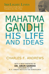 Title: Mahatma Gandhi: His Life and Ideas, Author: Charles F. Andrews