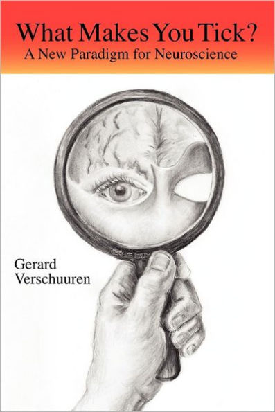 What Makes You Tick?: A New Paradigm for Neuroscience