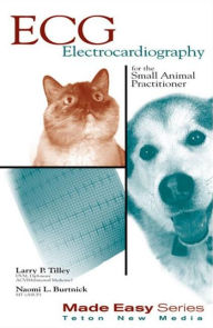Title: ECG for the Small Animal Practitioner / Edition 1, Author: Larry Tilley