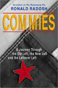 Title: Commies: A Journey Through the Old Left, the New Left and the Leftover Left, Author: Ronald Radosh