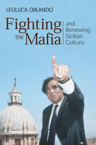 Title: Fighting the Mafia & Renewing Sicilian Culture, Author: Leoluca Orlando