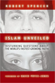 Title: Islam Unveiled: Disturbing Questions about the World¿s Fastest-Growing Faith, Author: Robert Spencer