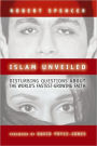 Islam Unveiled: Disturbing Questions about the World¿s Fastest-Growing Faith