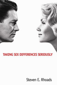 Title: Taking Sex Differences Seriously, Author: Steven  E. Rhoads