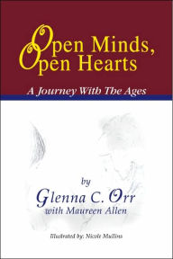 Title: Open Minds, Open Hearts: A Journey with the Ages, Author: Glenna C. Orr